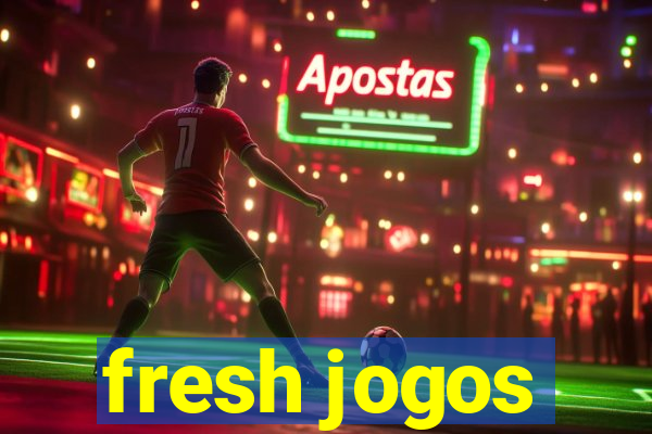 fresh jogos